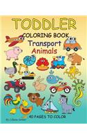 Toddler Coloring Book: Transport. Animals. 40 Pages to Color