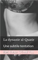 La Dynastie Al-Quatir: Une Subtile Tentation