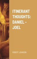 Itinerant Thoughts: Daniel - Joel