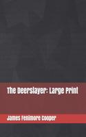 The Deerslayer: Large Print