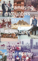 The amusing encounters of an 'Export Adventurer': 50 years of International Trade
