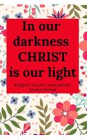 In Our Darkness Christ Is Our Light