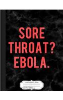 Funny Sarcastic Ebola Composition Notebook: College Ruled 93/4 X 71/2 100 Sheets 200 Pages for Writing