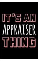 It's an Appraiser Thing: Blank Lined Novelty Office Humor Themed Notebook to Write In: With a Practical and Versatile Wide Rule Interior