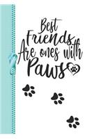 Best Friends Are Ones with Paws