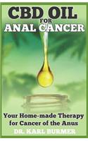 CBD Oil for Anal Cancer: Your Home-made Therapy for Cancer of the Anus