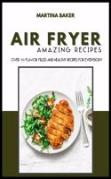 Air Fryer Amazing Recipes