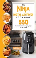 Ninja Digital Air Fryer Cookbook: 550 Affordable, Healthy & Amazingly Easy Recipes for Your Air Fryer