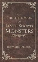 Little Book of Lesser Known Monsters