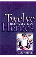 Twelve Reformation Heroes