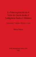 Paleovegetación en el Norte de Grecia desde el Tardiglaciar hasta el Atlántico