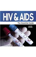 HIV and AIDS: The Essential Guide