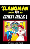 The Slangman Guide to Street Speak 1: The Complete Course in American Slang & Idioms