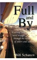 Full and by: A Sailing Editor's Word Voyages Through the World of Sailors and Sailboats