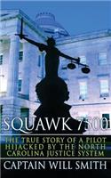 Squawk 7500: The True Story of a Pilot Hijacked by the North Carolina Justice System