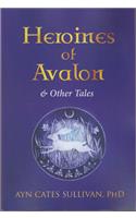 Heroines of Avalon & Other Tales