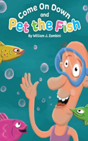 Come on Down and Pet the Fish
