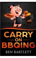 Carry on BBQing
