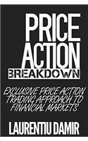 Price Action Breakdown: Exclusive Price Action Trading Approach to Financial Markets