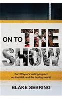 On to the Show