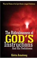 The Ridiculousness of God?s Instructions and His Foolishness