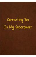 Correcting You Is My Superpower