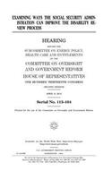 Examining ways the Social Security Administration can improve the disability review process