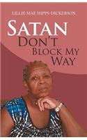 Satan Don't Block My Way