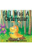 If I Was a Caterpillar