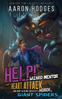 Help! My Wizard Mentor Had a Heart Attack and Now I'm Being Chased by a Horde of Giant Spiders!