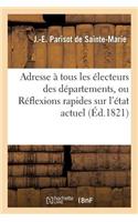 Adresse À Tous Les Électeurs Des Départemens, Ou Réflexions Rapides Sur l'État Actuel de la France: , Humblement Dédiée Aux Deux Chambres, Par Un Royaliste Constitutionnel(Histoire)