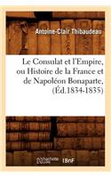 Consulat Et l'Empire, Ou Histoire de la France Et de Napoléon Bonaparte, (Éd.1834-1835)