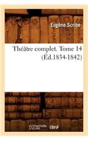 Théâtre Complet de M. Eugène Scribe. Tome 14 (Éd.1834-1842)