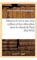 Mûriers Et Vers À Soie, Leur Culture Et Leur Éducation Dans Le Climat de Paris