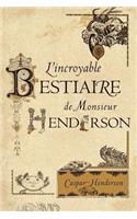 L'Incroyable Bestiaire de Monsieur Henderson