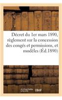 Décret Du 1er Mars 1890, Portant Règlement Sur La Concession Des Congés Et Permissions, Et Modèles