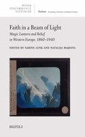 Faith in a Beam of Light: Magic Lantern and Belief in Western Europe, 1860-1940