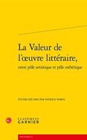 La Valeur de l'Oeuvre Litteraire, Entre Pole Artistique Et Pole Esthetique