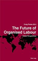The Future of Organised Labour