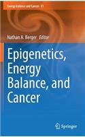 Epigenetics, Energy Balance, and Cancer