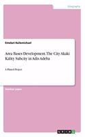 Area Bases Development. The City Akaki Kality Subcity in Adis Adeba