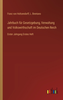 Jahrbuch für Gesetzgebung, Verwaltung und Volkswirthschaft im Deutschen Reich