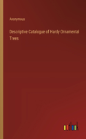 Descriptive Catalogue of Hardy Ornamental Trees