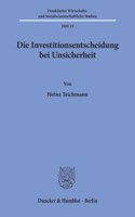 Die Investitionsentscheidung Bei Unsicherheit