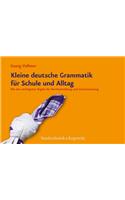 Kleine deutsche Grammatik fÃ"r Schule und Alltag: Mit den wichtigsten Regeln der Rechtschreibung und Zeichensetzung