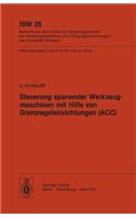 Steuerung spanender Werkzeugmaschinen mit Hilfe von Grenzregeleinrichtungen (ACC)