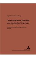Geschichtliches Handeln Und Tragisches Scheitern