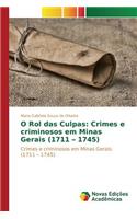 O Rol das Culpas: Crimes e criminosos em Minas Gerais (1711 - 1745)(Portuguese)