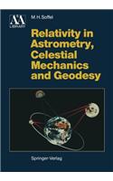 Relativity in Astrometry, Celestial Mechanics and Geodesy