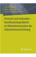 Vernetzt Und Verbunden - Koordinationsprobleme Im Mehrebenensystem Der Arbeitnehmervertretung